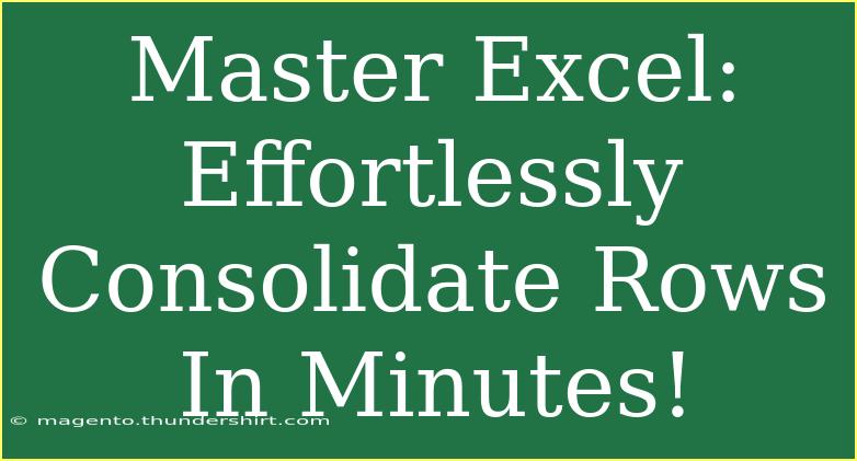 Master Excel: Effortlessly Consolidate Rows In Minutes!