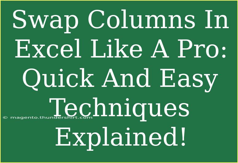 Swap Columns In Excel Like A Pro: Quick And Easy Techniques Explained!