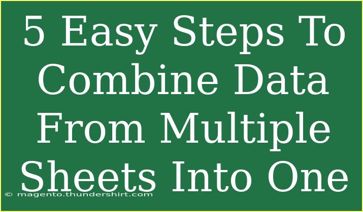 5 Easy Steps To Combine Data From Multiple Sheets Into One