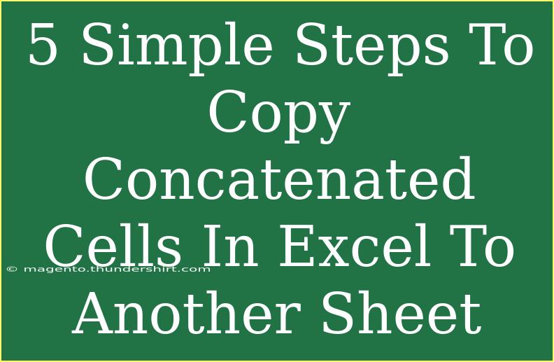 5 Simple Steps To Copy Concatenated Cells In Excel To Another Sheet