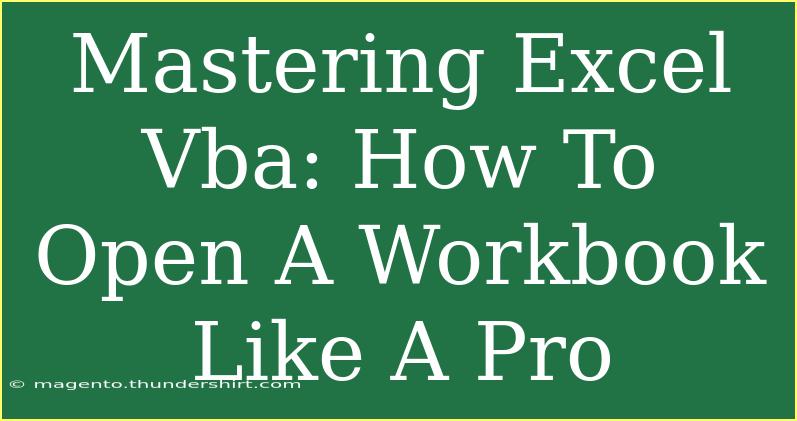 Mastering Excel Vba: How To Open A Workbook Like A Pro