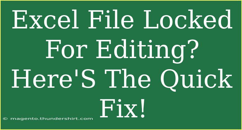 Excel File Locked For Editing? Here'S The Quick Fix!