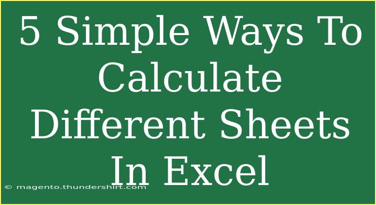 5 Simple Ways To Calculate Different Sheets In Excel