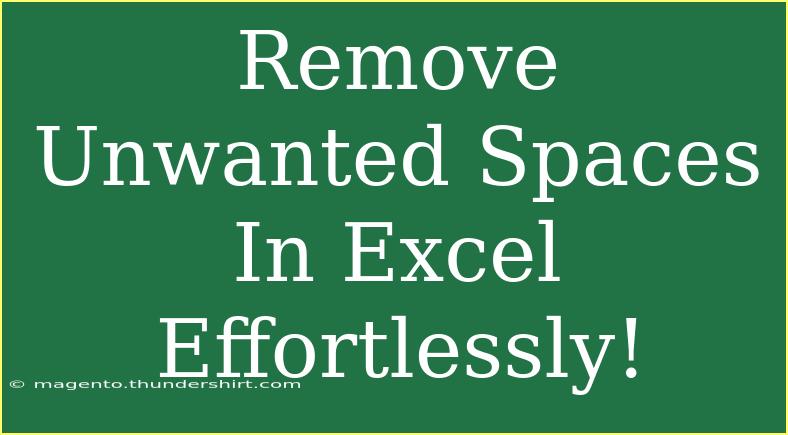 Remove Unwanted Spaces In Excel Effortlessly!