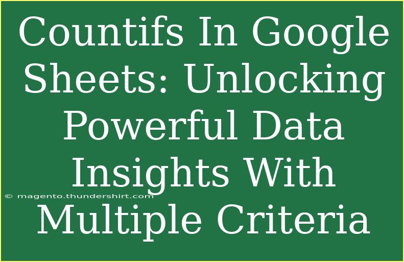 Countifs In Google Sheets: Unlocking Powerful Data Insights With Multiple Criteria