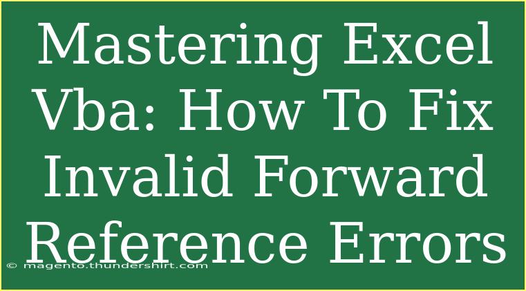 Mastering Excel Vba: How To Fix Invalid Forward Reference Errors