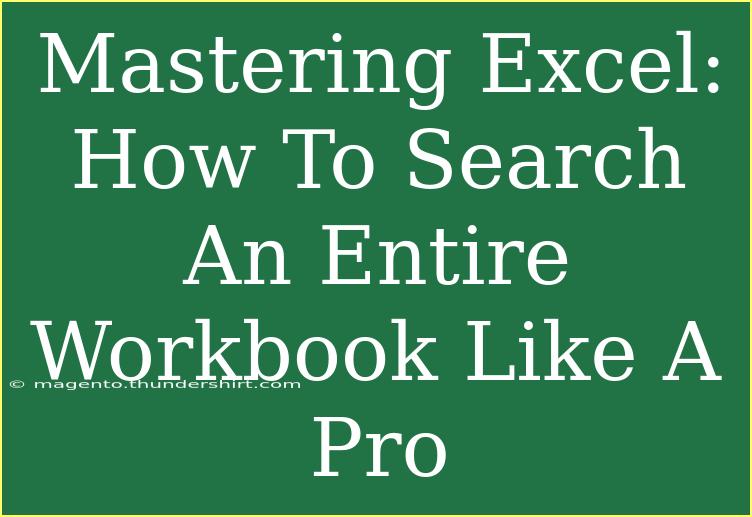 Mastering Excel: How To Search An Entire Workbook Like A Pro