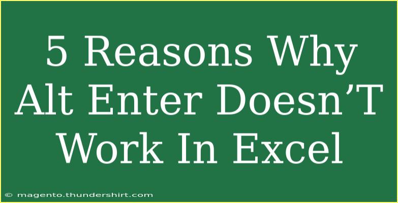 5 Reasons Why Alt Enter Doesn’T Work In Excel