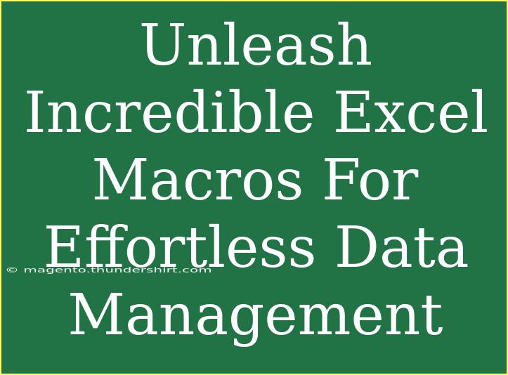 Unleash Incredible Excel Macros For Effortless Data Management