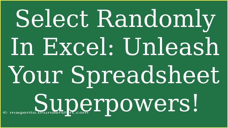 Select Randomly In Excel: Unleash Your Spreadsheet Superpowers!