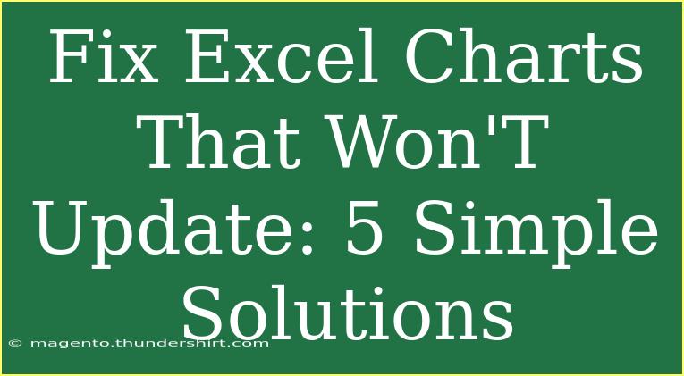 Fix Excel Charts That Won'T Update: 5 Simple Solutions