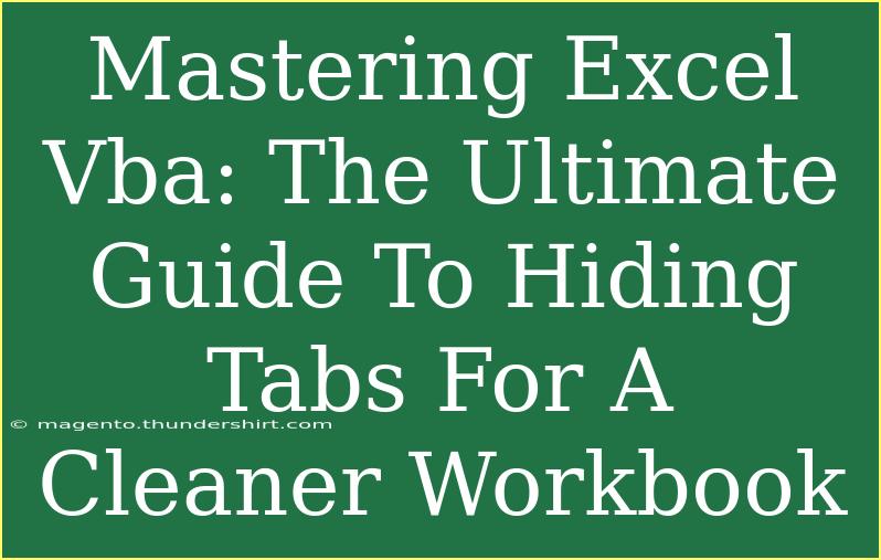 Mastering Excel Vba: The Ultimate Guide To Hiding Tabs For A Cleaner Workbook