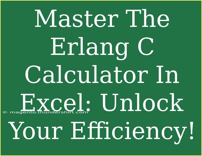 Master The Erlang C Calculator In Excel: Unlock Your Efficiency!