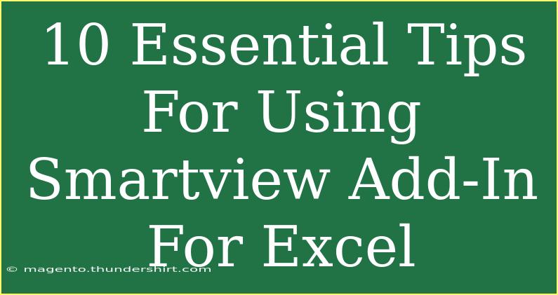 10 Essential Tips For Using Smartview Add-In For Excel