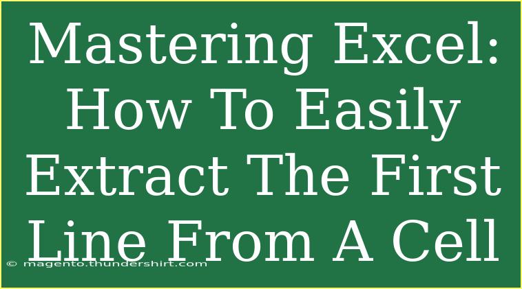 Mastering Excel: How To Easily Extract The First Line From A Cell