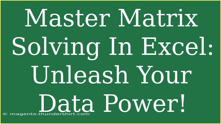 Master Matrix Solving In Excel: Unleash Your Data Power!