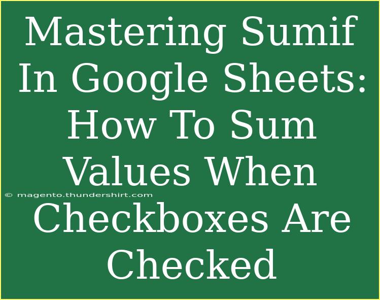 Mastering Sumif In Google Sheets: How To Sum Values When Checkboxes Are Checked