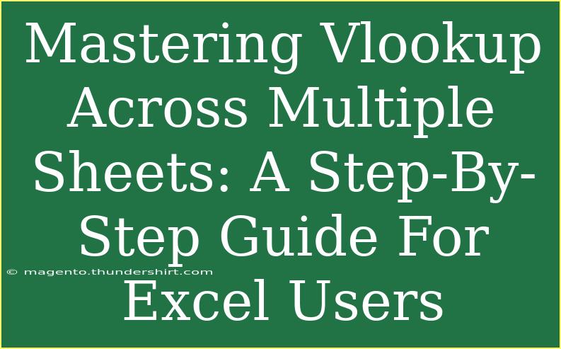 Mastering Vlookup Across Multiple Sheets: A Step-By-Step Guide For Excel Users