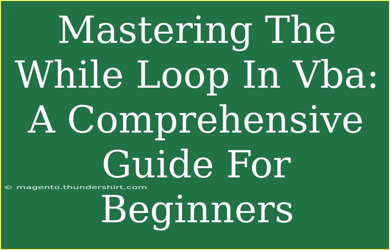 Mastering The While Loop In Vba: A Comprehensive Guide For Beginners