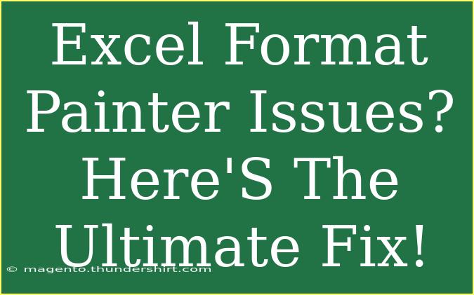 Excel Format Painter Issues? Here'S The Ultimate Fix!