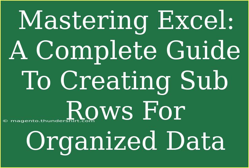 Mastering Excel: A Complete Guide To Creating Sub Rows For Organized Data