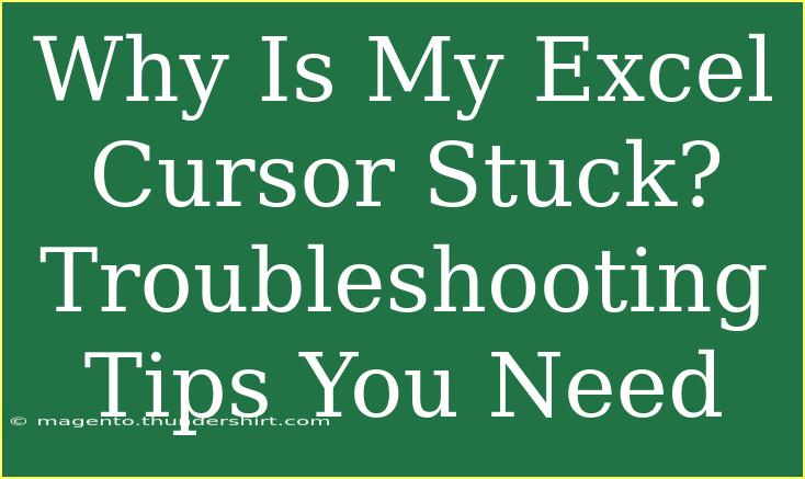 Why Is My Excel Cursor Stuck? Troubleshooting Tips You Need