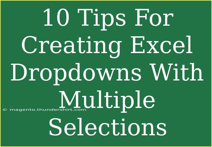 10 Tips For Creating Excel Dropdowns With Multiple Selections