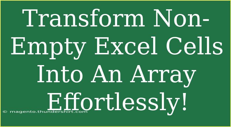 Transform Non-Empty Excel Cells Into An Array Effortlessly!