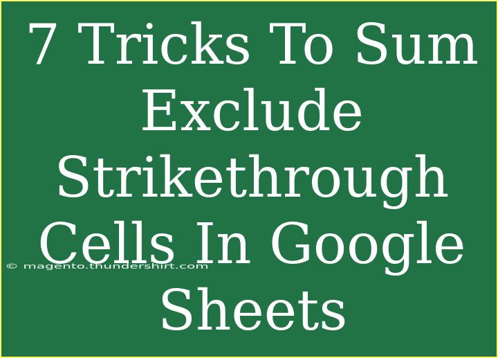 7 Tricks To Sum Exclude Strikethrough Cells In Google Sheets