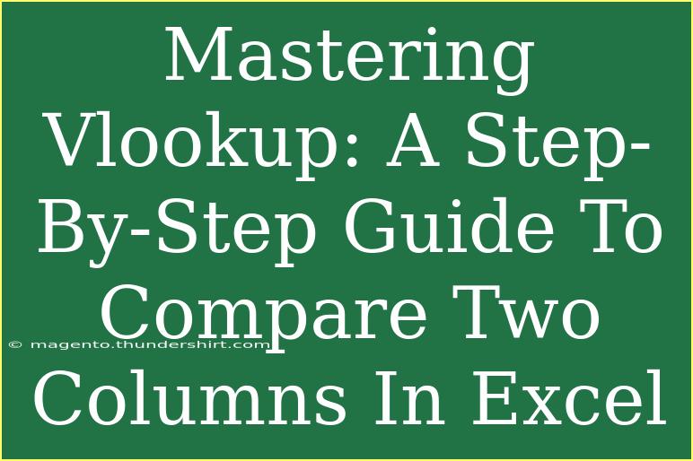 Mastering Vlookup: A Step-By-Step Guide To Compare Two Columns In Excel