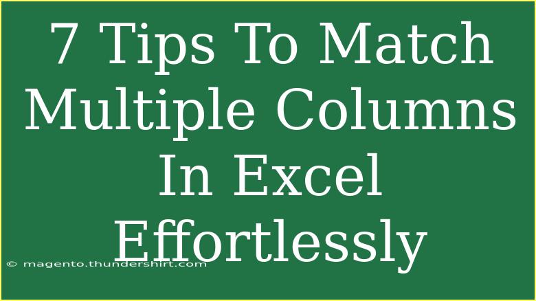 7 Tips To Match Multiple Columns In Excel Effortlessly