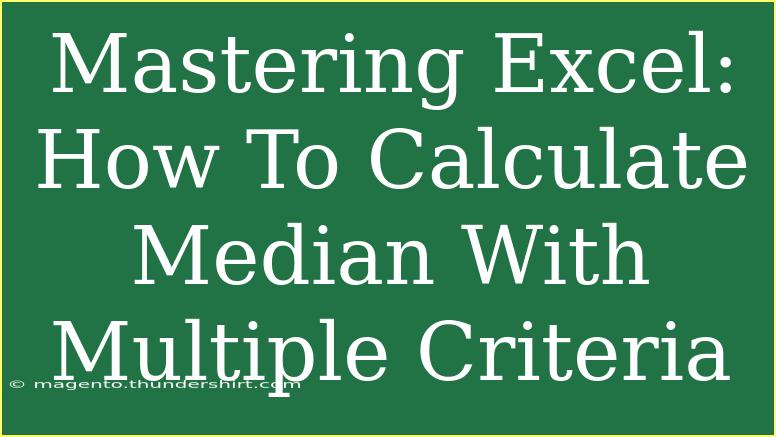 Mastering Excel: How To Calculate Median With Multiple Criteria