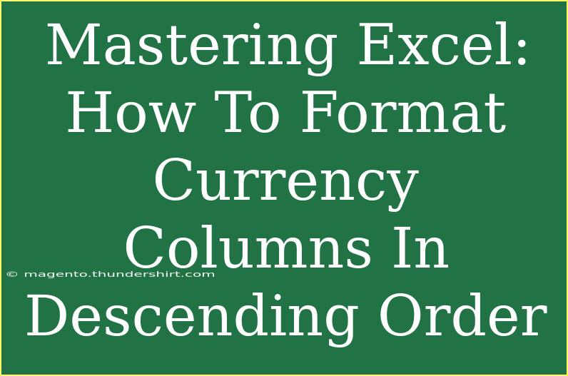 Mastering Excel: How To Format Currency Columns In Descending Order