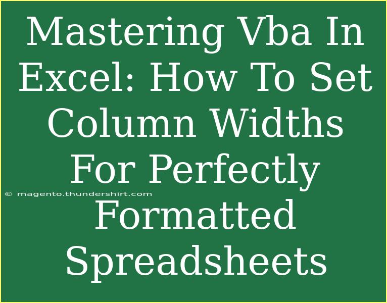 Mastering Vba In Excel: How To Set Column Widths For Perfectly Formatted Spreadsheets