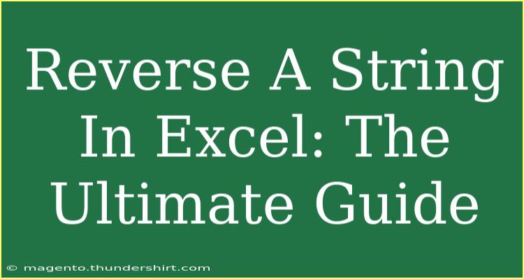 Reverse A String In Excel: The Ultimate Guide