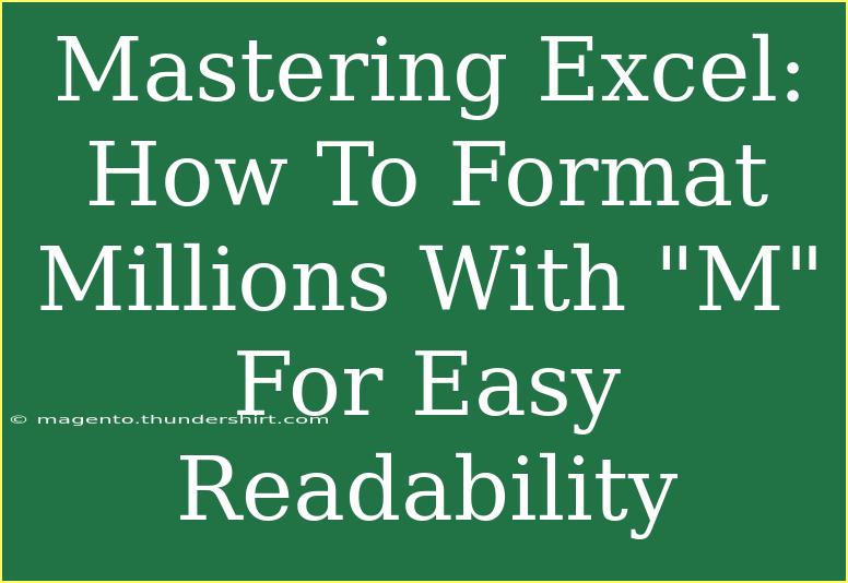 Mastering Excel: How To Format Millions With 