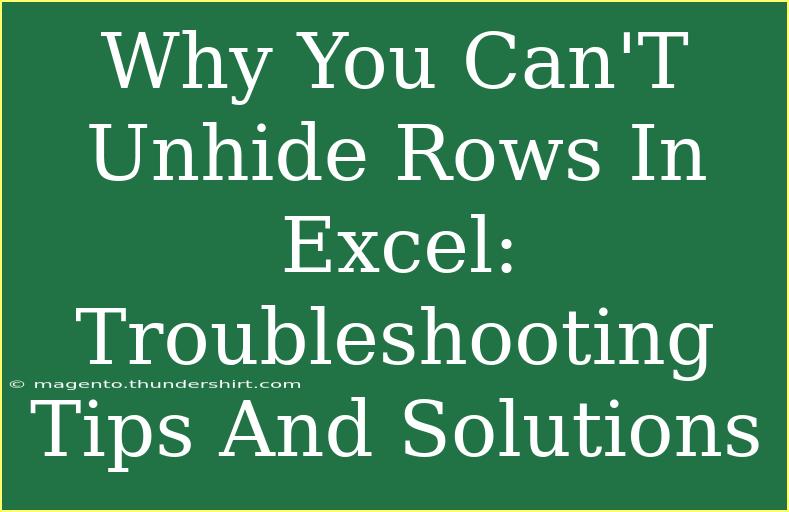 Why You Can'T Unhide Rows In Excel: Troubleshooting Tips And Solutions