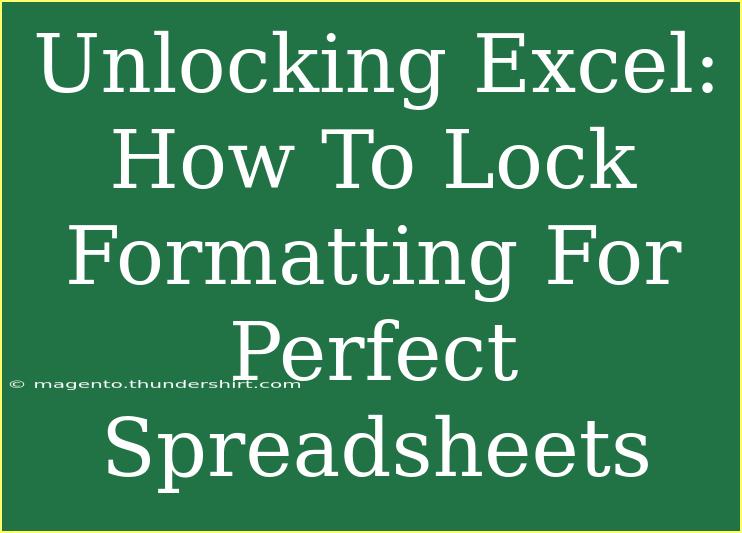 Unlocking Excel: How To Lock Formatting For Perfect Spreadsheets