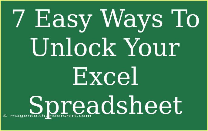 7 Easy Ways To Unlock Your Excel Spreadsheet