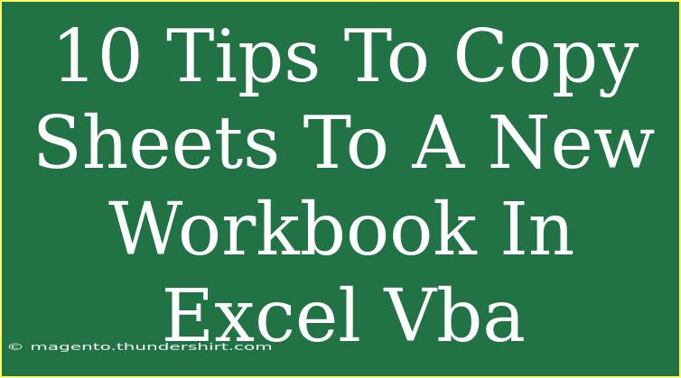 10 Tips To Copy Sheets To A New Workbook In Excel Vba