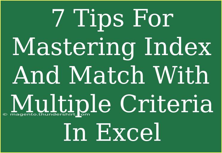 7 Tips For Mastering Index And Match With Multiple Criteria In Excel