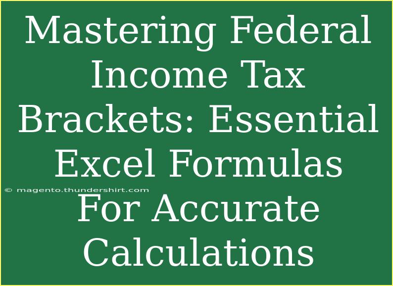 Mastering Federal Income Tax Brackets: Essential Excel Formulas For Accurate Calculations