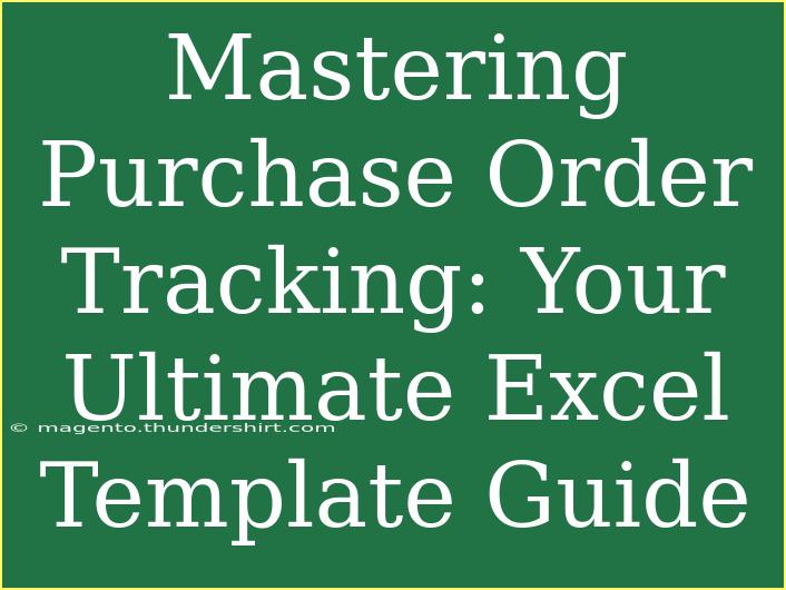 Mastering Purchase Order Tracking: Your Ultimate Excel Template Guide