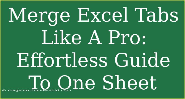 Merge Excel Tabs Like A Pro: Effortless Guide To One Sheet