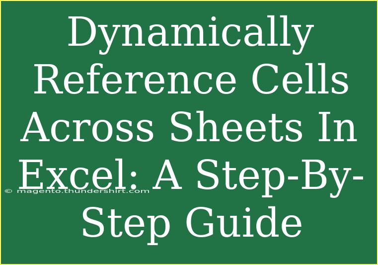 Dynamically Reference Cells Across Sheets In Excel: A Step-By-Step Guide