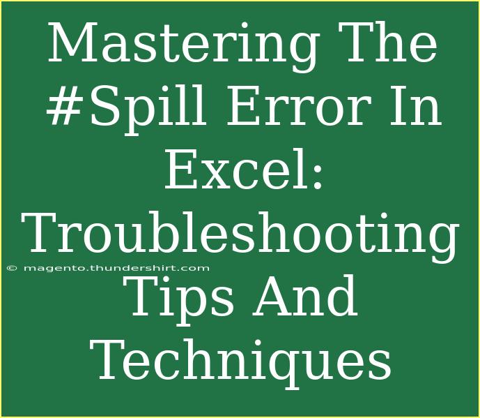 Mastering The #Spill Error In Excel: Troubleshooting Tips And Techniques