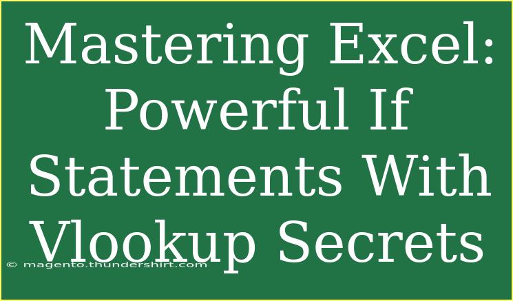 Mastering Excel: Powerful If Statements With Vlookup Secrets