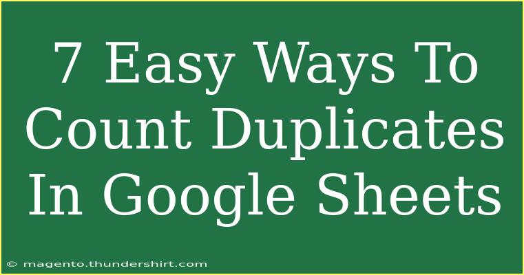 7 Easy Ways To Count Duplicates In Google Sheets