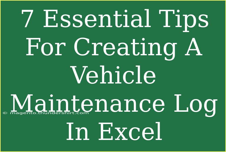 7 Essential Tips For Creating A Vehicle Maintenance Log In Excel