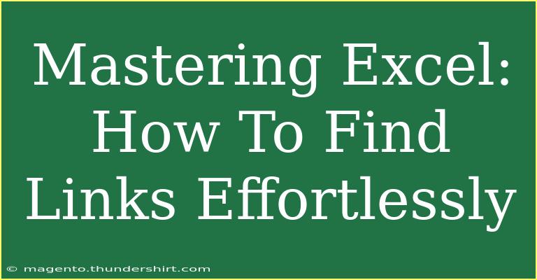 Mastering Excel: How To Find Links Effortlessly